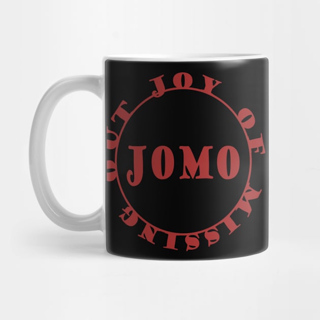 JOMO - Joy Of Missing Out by Boffoscope